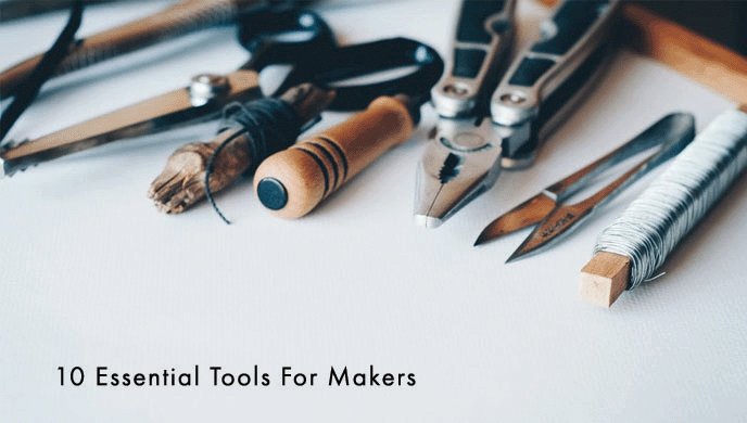 Ultimate Checklist: 10 Tools Every Great Maker  MUST Have To Get Started