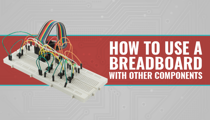 How To Use A Breadboard With Other Components