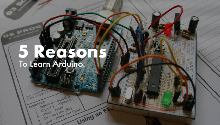 5 Reasons To Learn Arduino