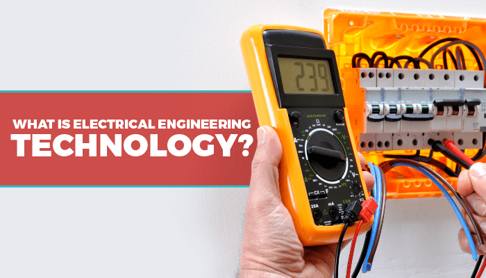 What Is Electrical Engineering Technology?